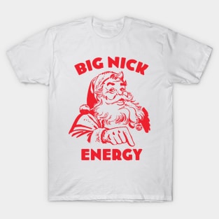 BIG NICK ENERGY T-Shirt